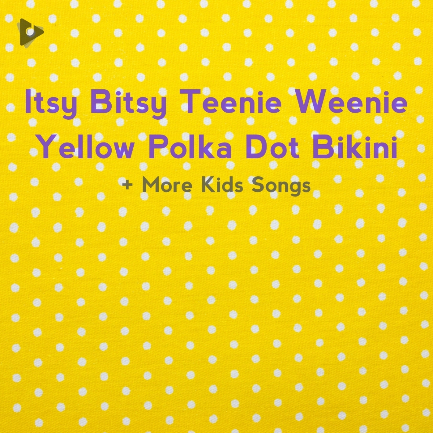 Itsy Bitsy Teenie Weenie Yellow Polka Dot Bikini + More Kids Songs